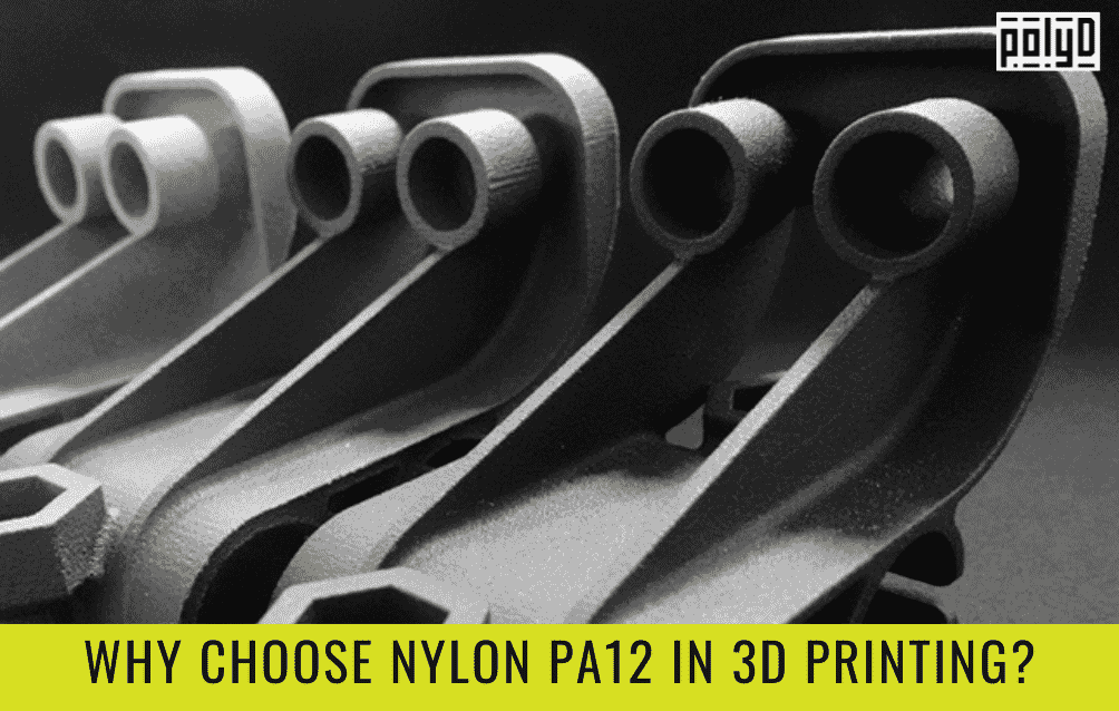 PolyD - Why Choose Nylon PA12 in 3D Printing?