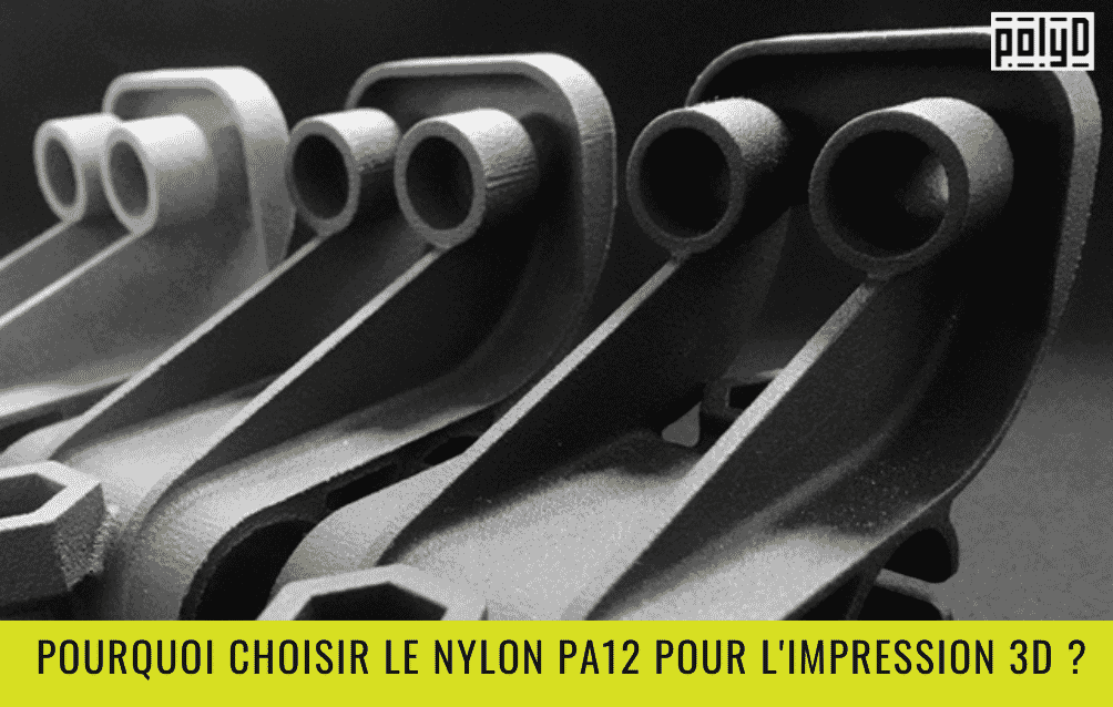 polyD - Pourquoi choisir le Nylon PA12 pour l'impression 3D ?